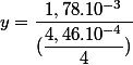y=\dfrac{1,78.10^{-3}}{(\dfrac{4,46.10^{-4}}{4})}